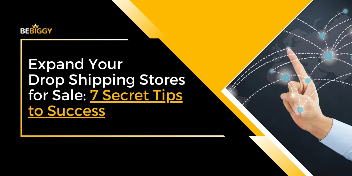 Drop Shipping Stores for Sale 7 Secret Tips to Success