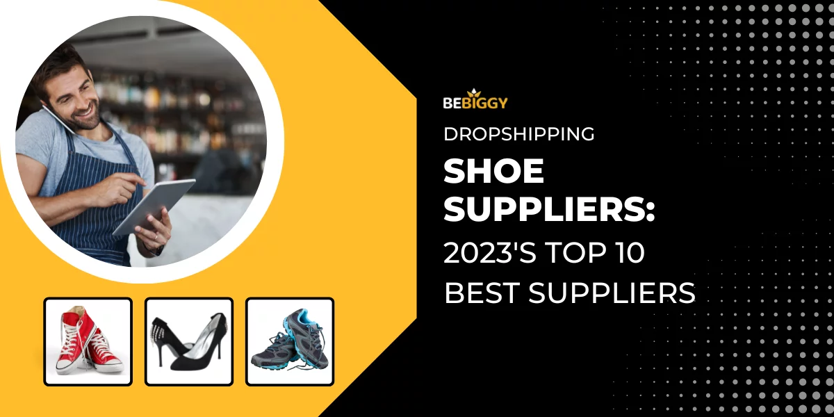 Dropshipping Shoe Suppliers - 2023's Top 10 Best Suppliers