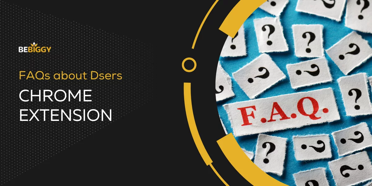 FAQs about Dsers chrome extension