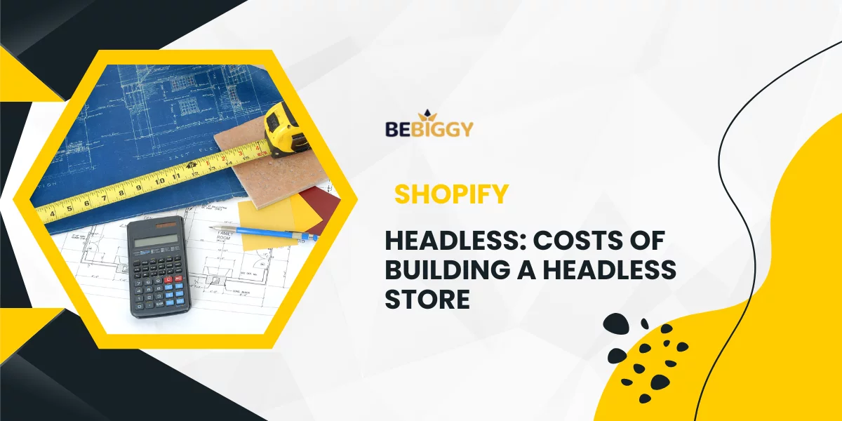 Headless Shopify - Costs of building a headless store