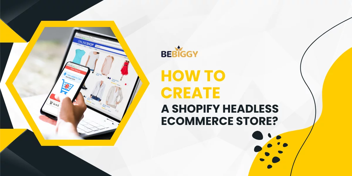 Headless Shopify - Create a Shopify Headless eCommerce Store