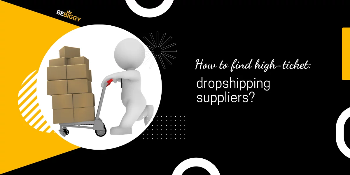 How to find high-ticket dropshipping suppliers?