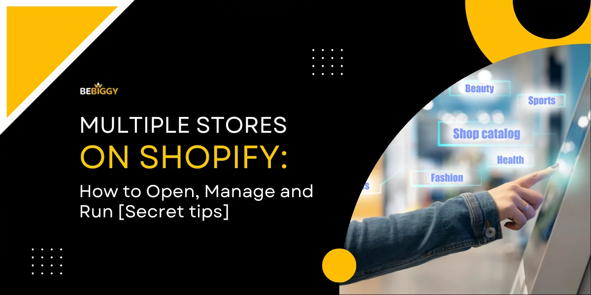 Multiple Stores on Shopify - How to Open, Manage and Run [Secret tips]