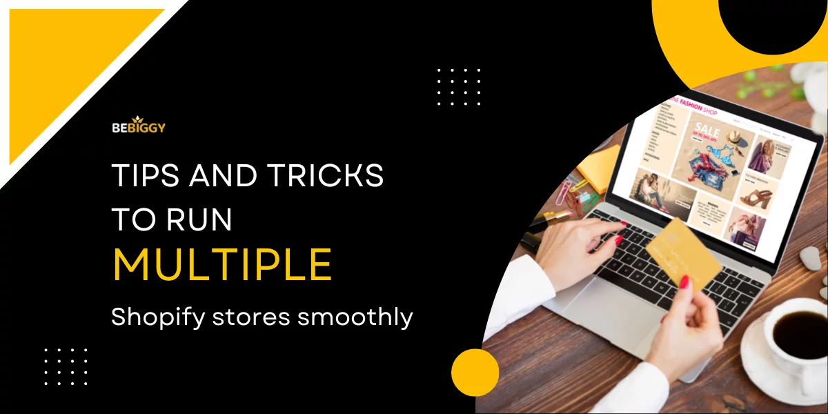 Tips and tricks to run Multiple Shopify stores smoothly