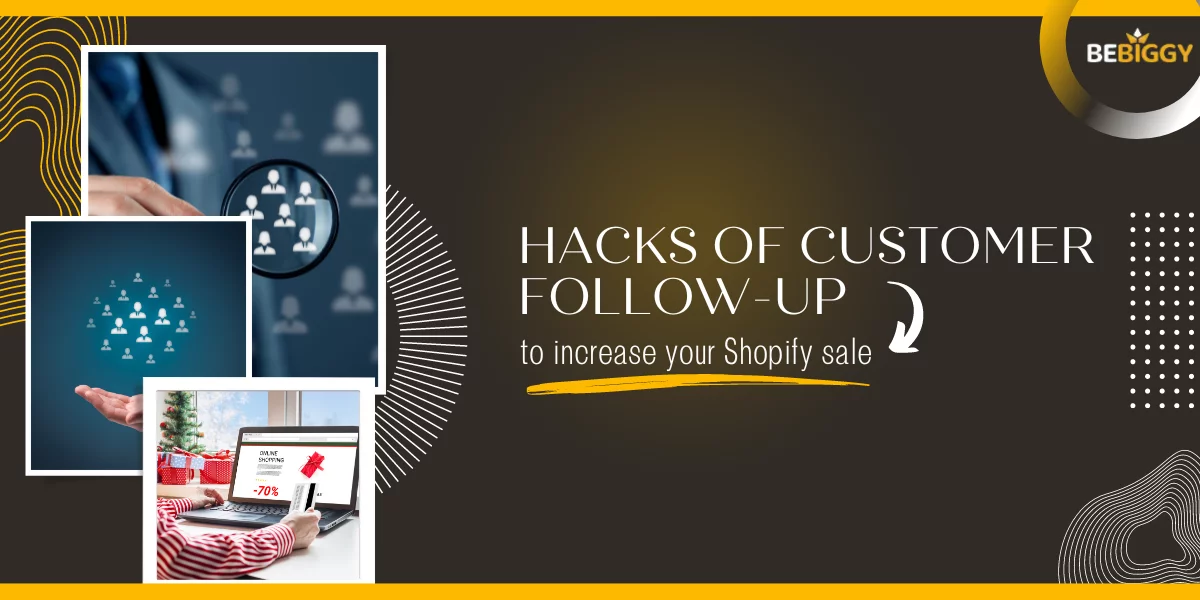 Sell on Shopify secret tips - Hacks of Customer follow-up