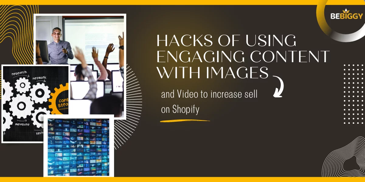 Sell on Shopify secret tips - Hacks of using Engaging Content with images