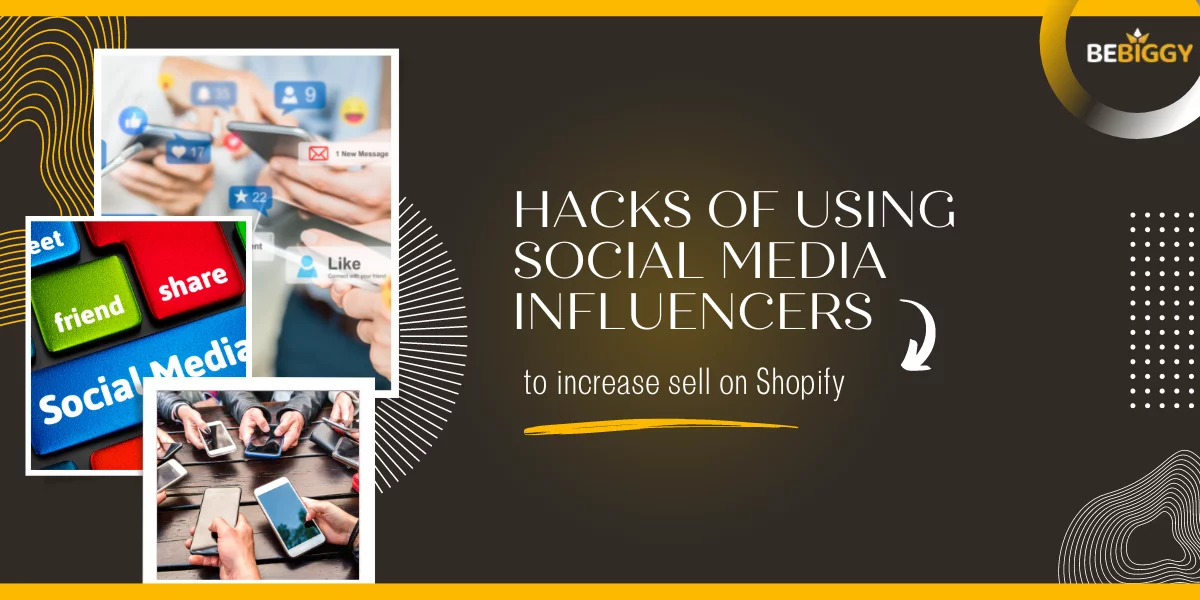 Sell on Shopify secret tips - Hacks of using Social media Influencers