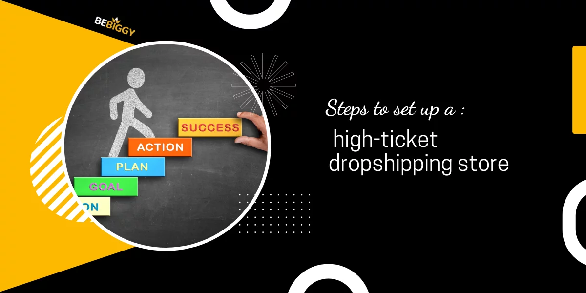 Steps to set up a high-ticket dropshipping store