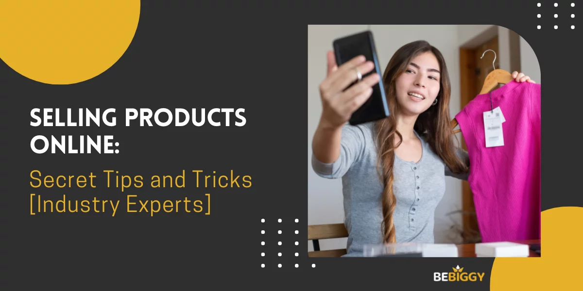 Selling Products Online: Secret Tips and Tricks [Industry Experts]