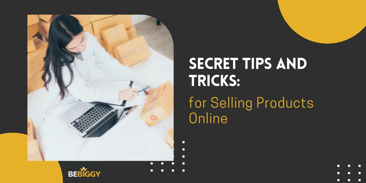 Secret Tips and Tricks for Selling Products Online