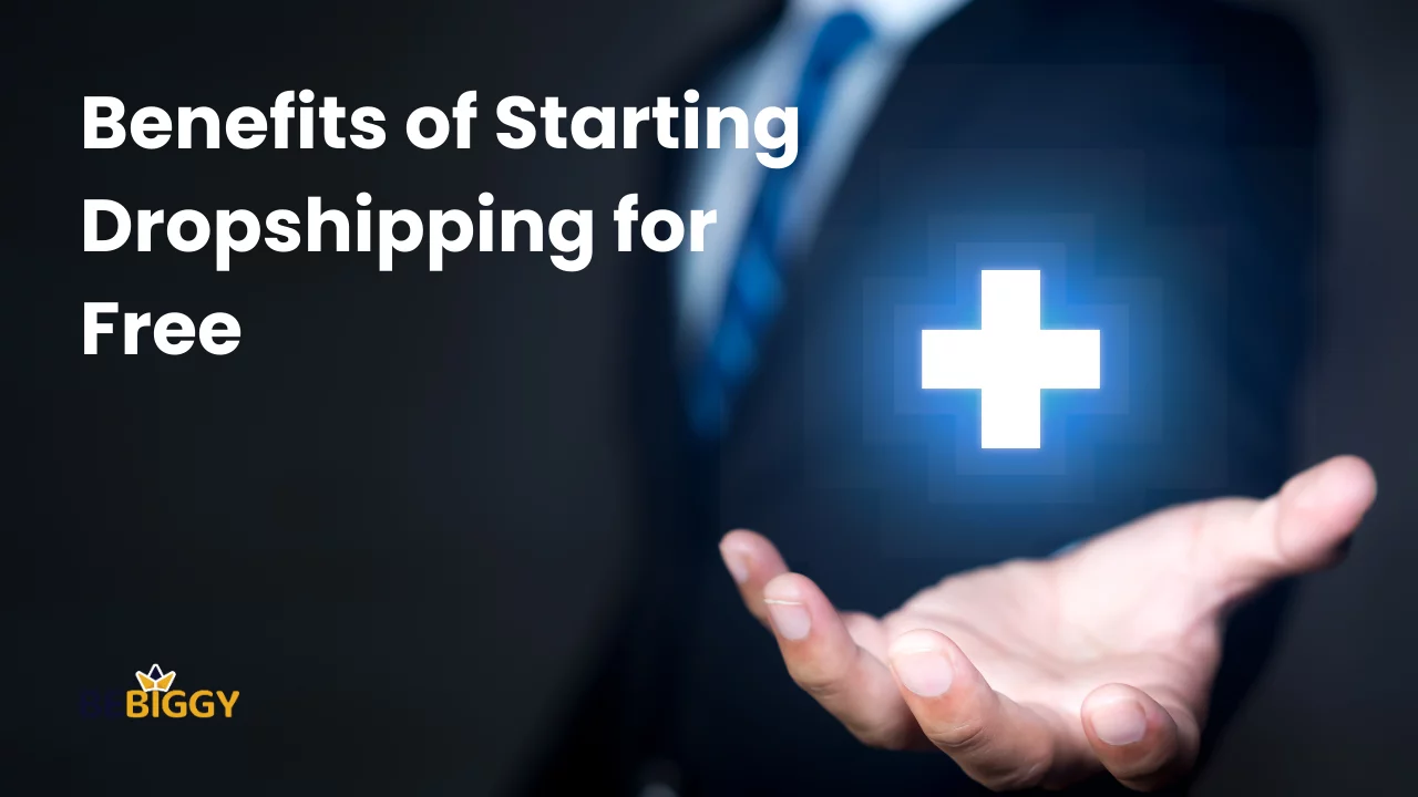 Benefits of Starting Dropshipping for Free