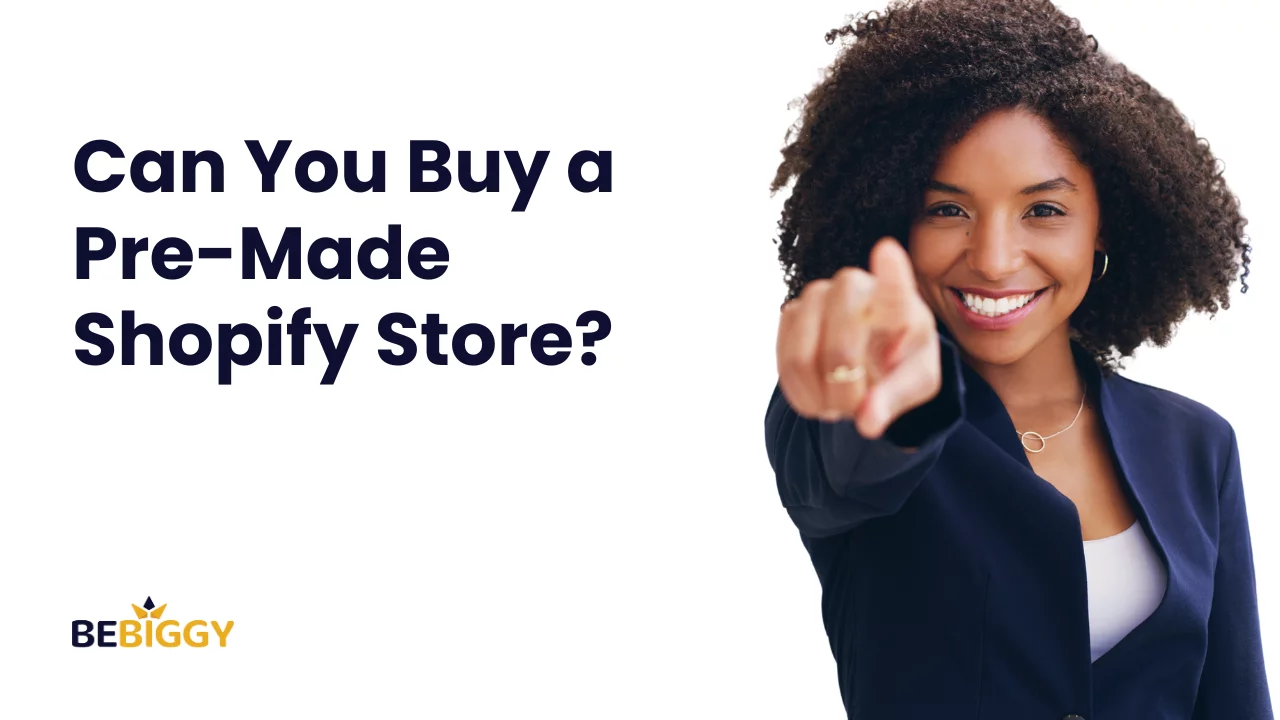 Can You Buy a Pre-Made Shopify Store[Experts Opinion]
