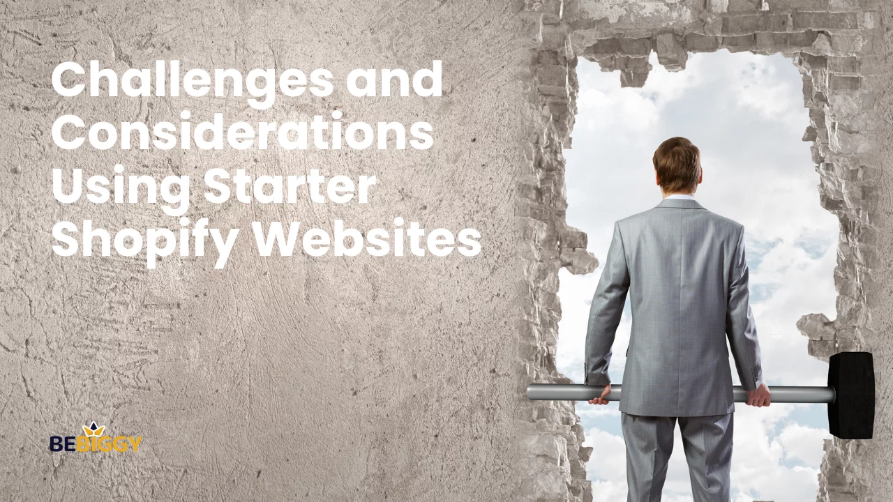 Challenges and Considerations Using Starter Shopify Websites