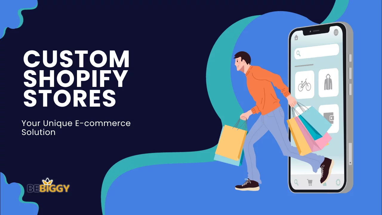 Custom Shopify Stores Your Unique E-commerce Solution