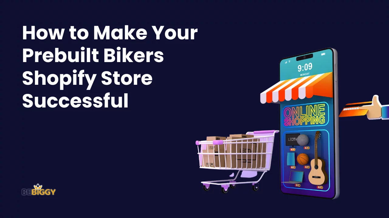 How to Make Your Prebuilt Bikers Shopify Store Successful