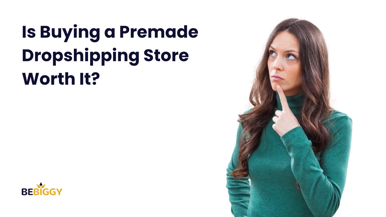 Is Buying a Premade Dropshipping Store Worth It?