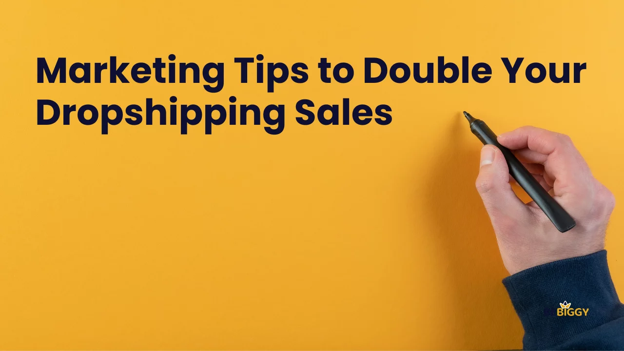 Marketing Tips to Double Your Dropshipping Sales