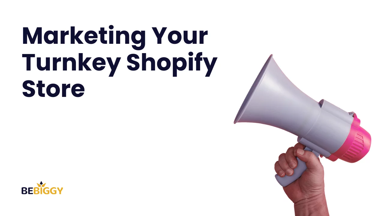 Marketing Your Turnkey Shopify Store