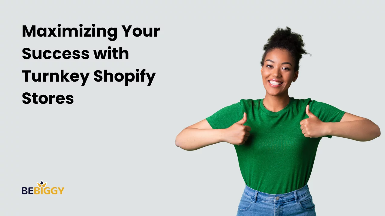 Maximizing Your Success with Turnkey Shopify Stores