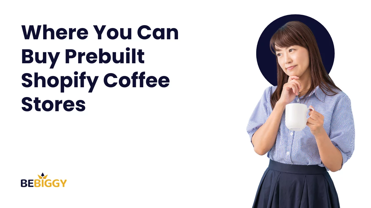 Platforms And Services Where You Can Buy Prebuilt Shopify Coffee Stores