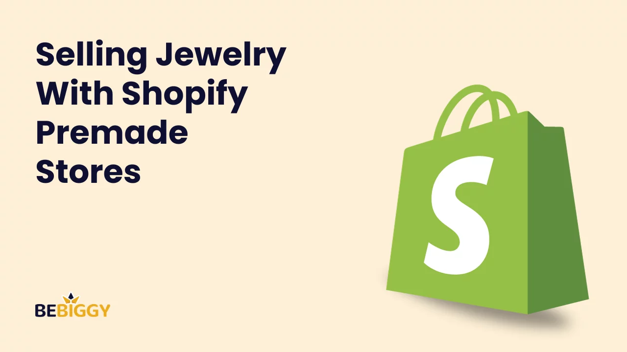 Selling Jewelry With Shopify Premade Stores