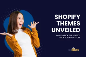 Shopify Themes Unveiled How to Pick the Perfect Look for Your Store