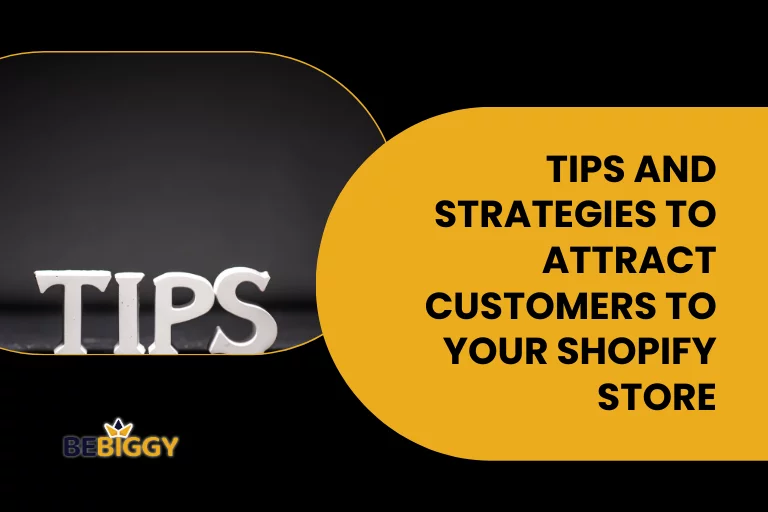 Tips and Strategies to attract customers to your Shopify store