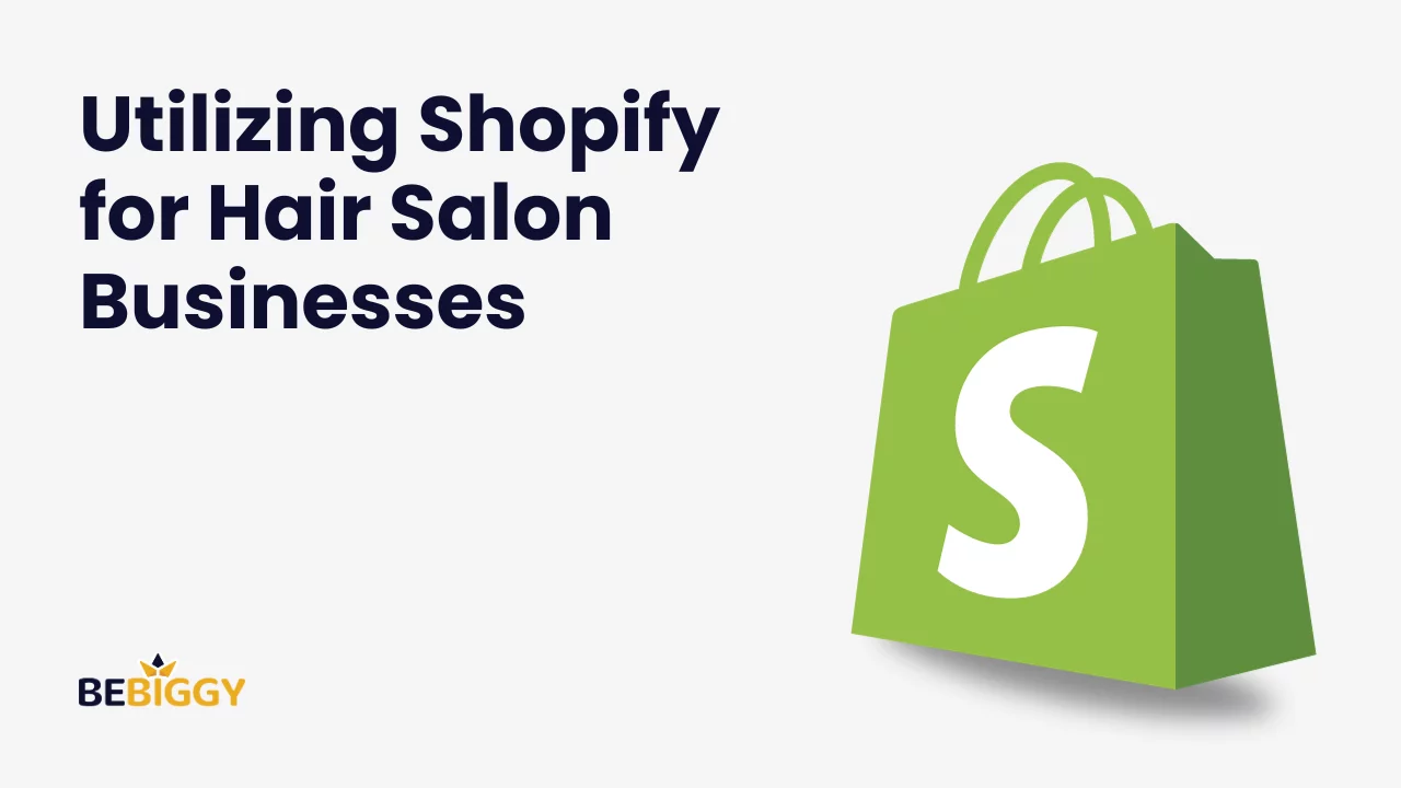 Utilizing Shopify for Hair Salon Businesses