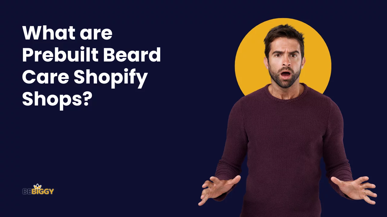 What are Prebuilt Beard Care Shopify Shops