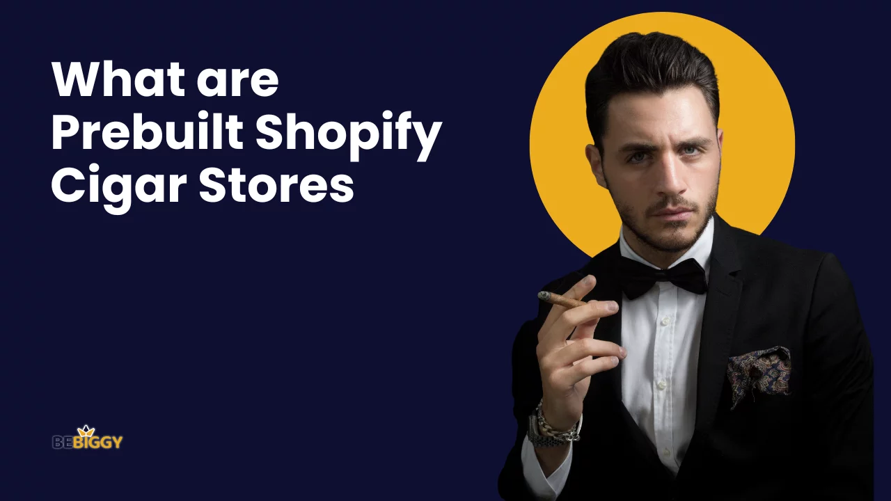 What are Prebuilt Shopify Cigar Stores