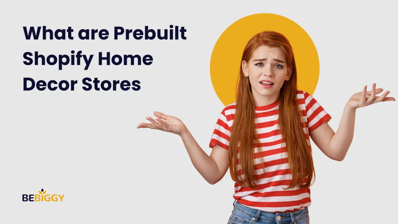 What are Prebuilt Shopify Home Decor Stores?