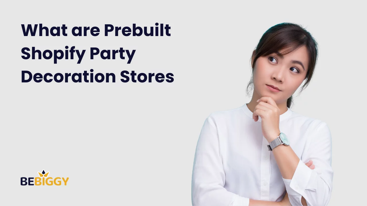 What are Prebuilt Shopify Party Decoration Stores?