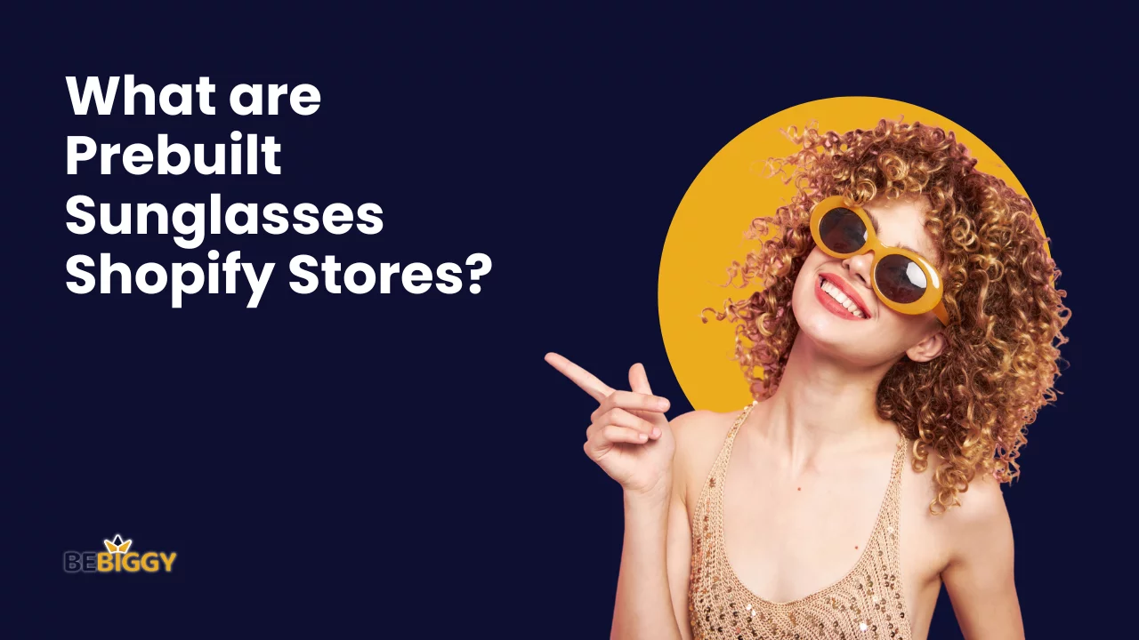 What are Prebuilt Sunglasses Shopify Stores