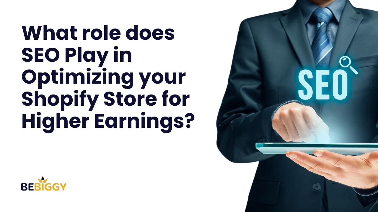 What role does SEO play in optimizing your Shopify store for higher earnings?
