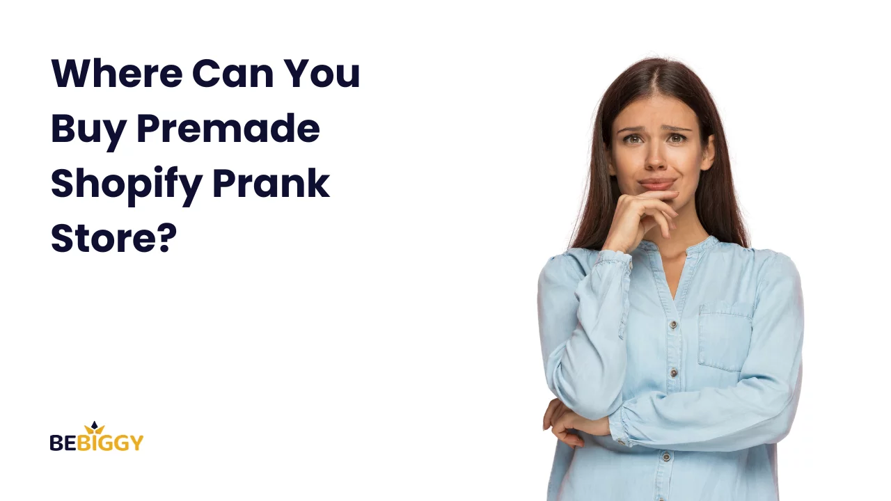Where Can You Buy Premade Shopify Prank Store?