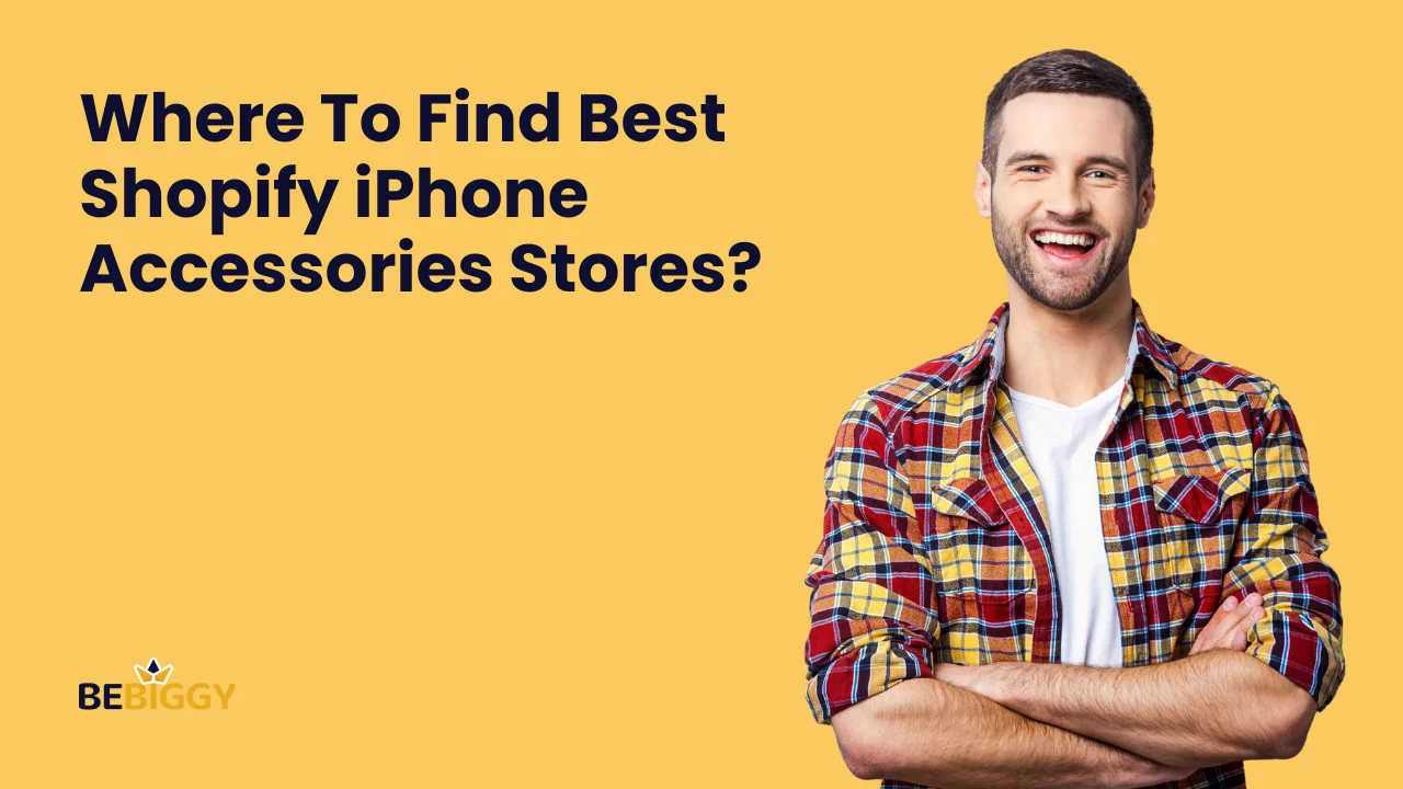 Where To Find Best Shopify iPhone Accessories Stores?