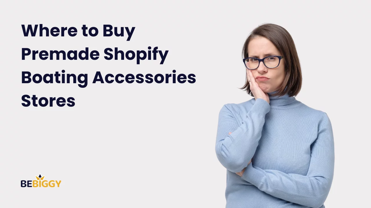 Where to Buy Premade Shopify Boating Accessories Stores: Comprehensive Comparison
