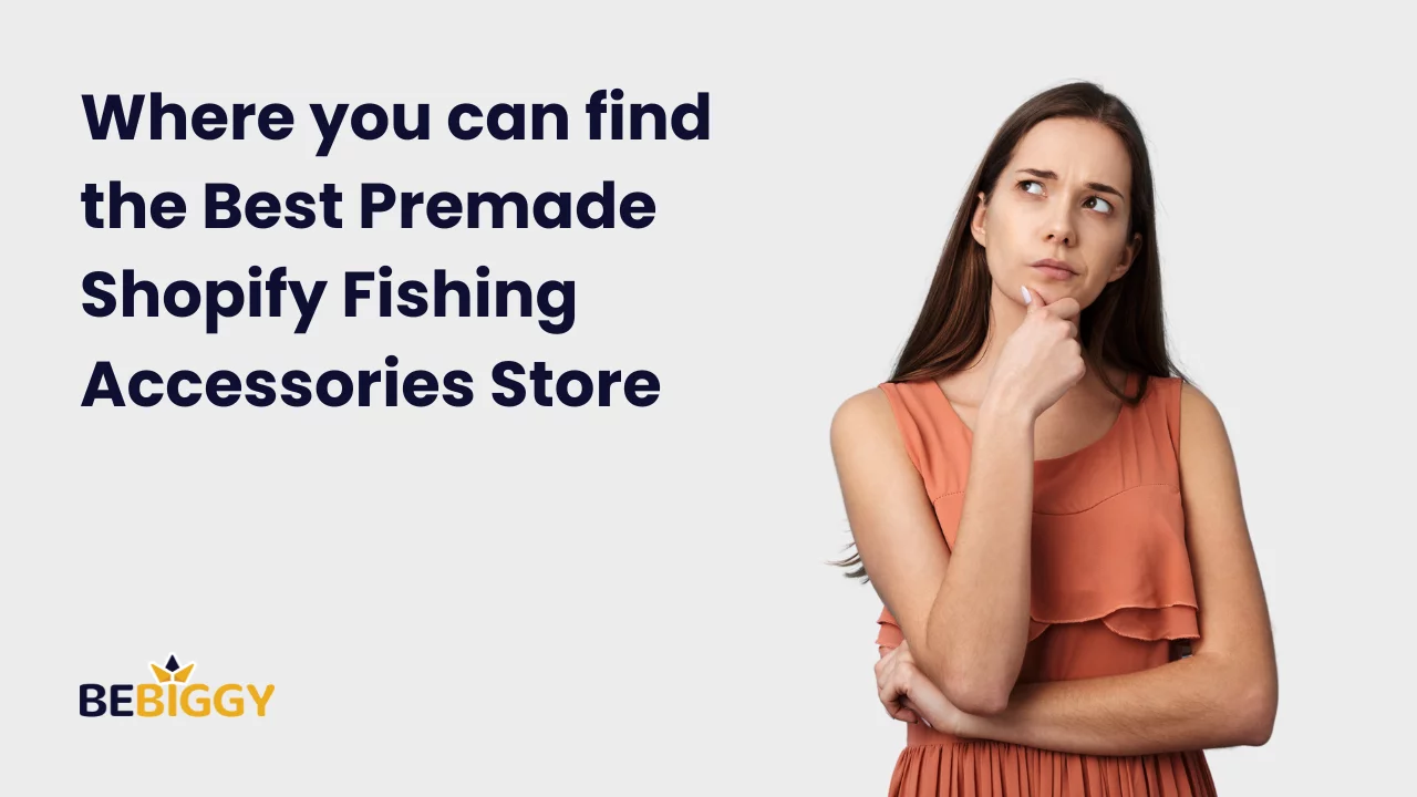 Where you can find the Best Premade Shopify Fishing Accessories Store: