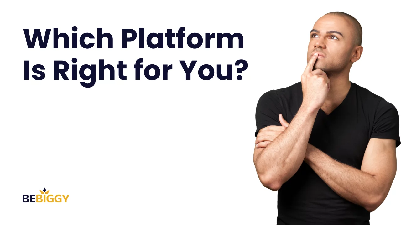 Which Platform Is Right for You?