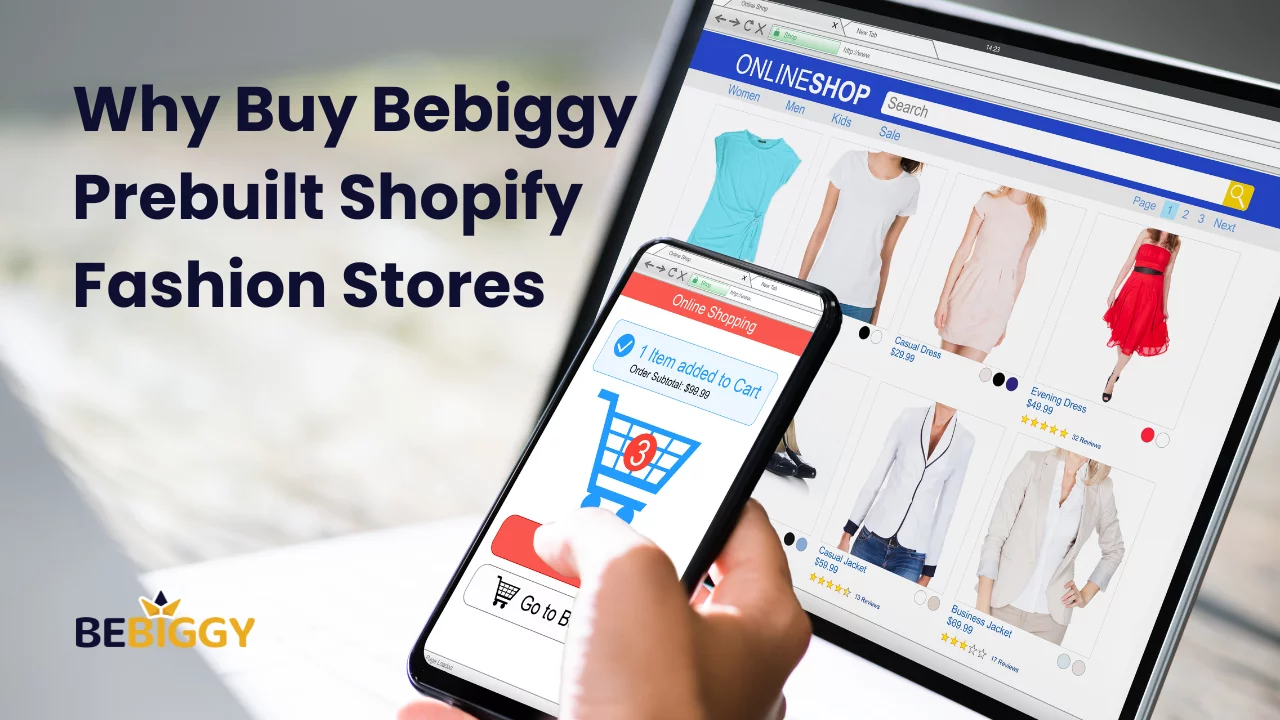 Why Buy Bebiggy Prebuilt Shopify Fashion Stores