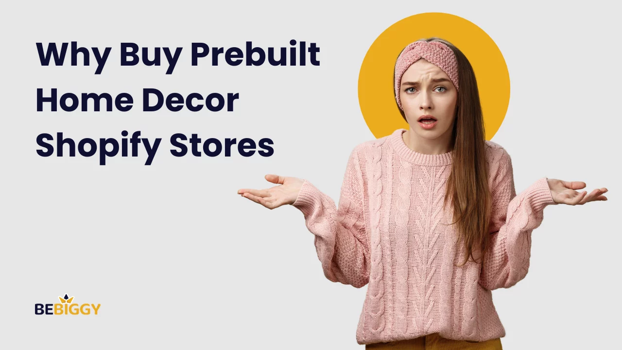 Why Buy Prebuilt Home Decor Shopify Stores?