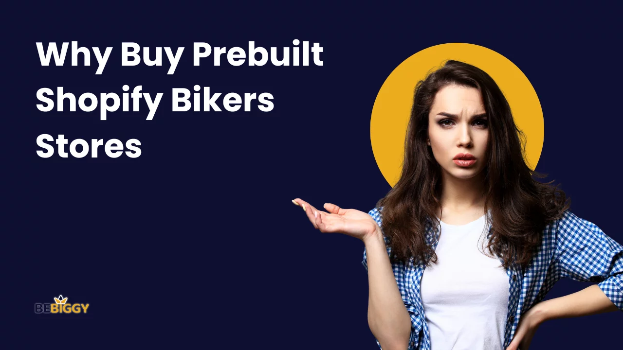 Why Buy Prebuilt Shopify Bikers Stores?