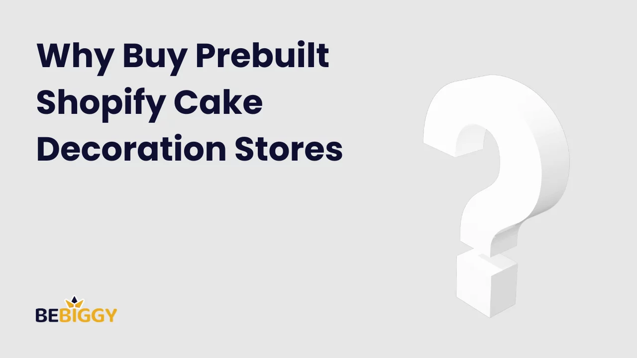 Why Buy Prebuilt Shopify Cake Decoration Stores?