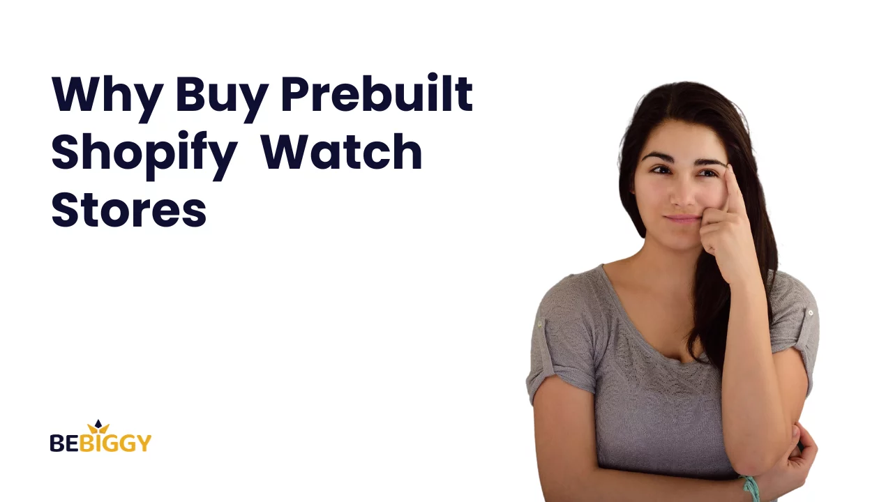 Why Buy Prebuilt Shopify  Watch Stores?