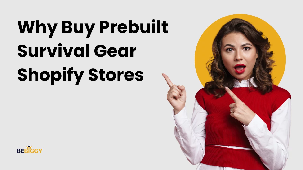 Why Buy Prebuilt Survival Gear Shopify Stores?