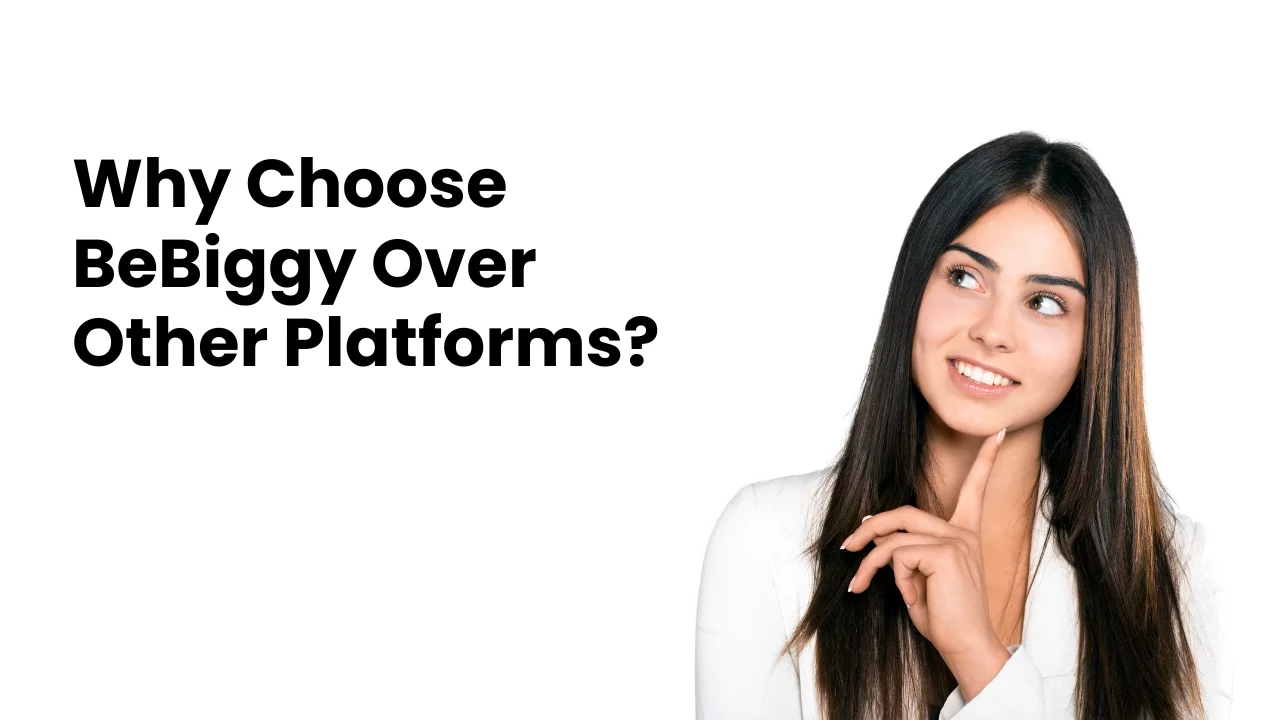 Why Choose BeBiggy Over Other Platforms?