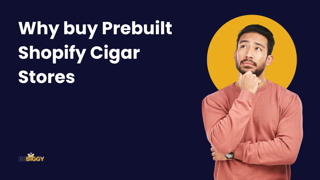 Why buy Prebuilt Shopify Cigar Stores?
