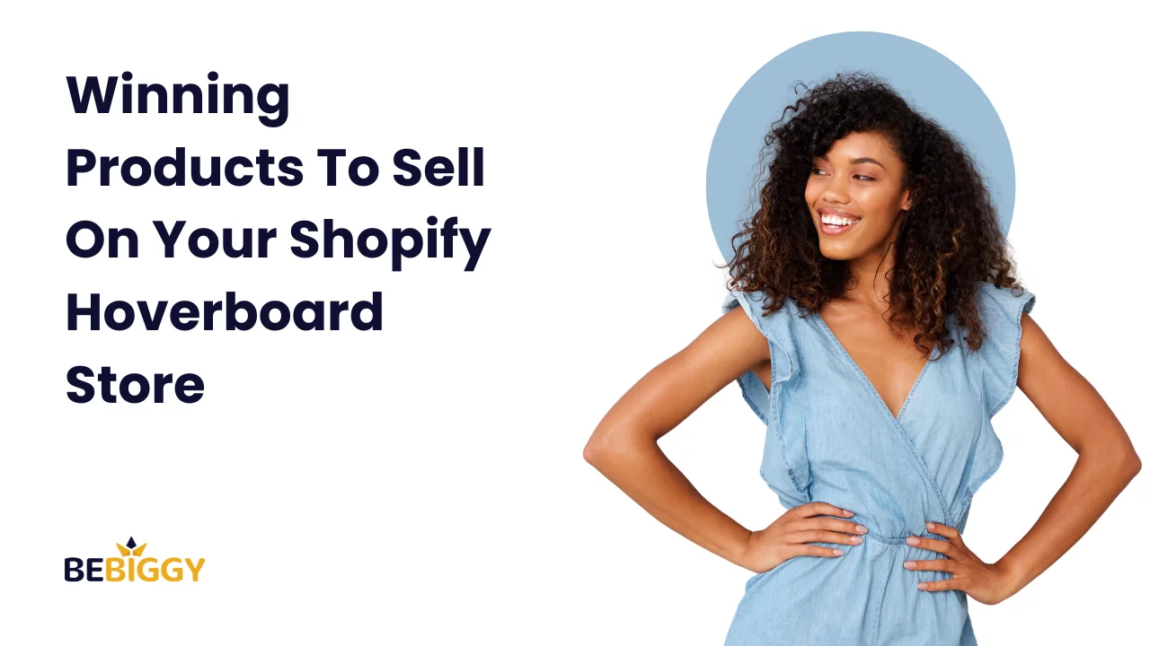 Winning Products To Sell On Your Shopify Hoverboard Store