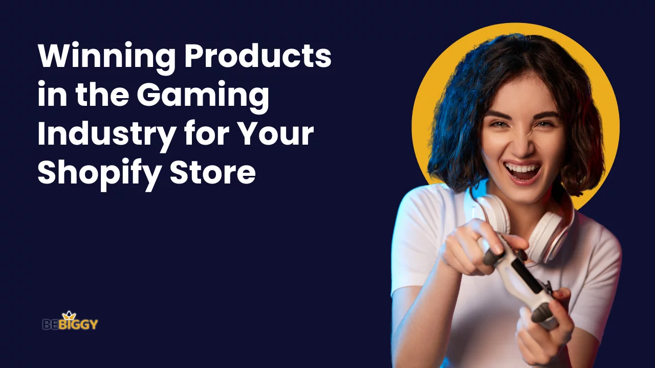 Winning Products in the Gaming Industry for Your Shopify Store