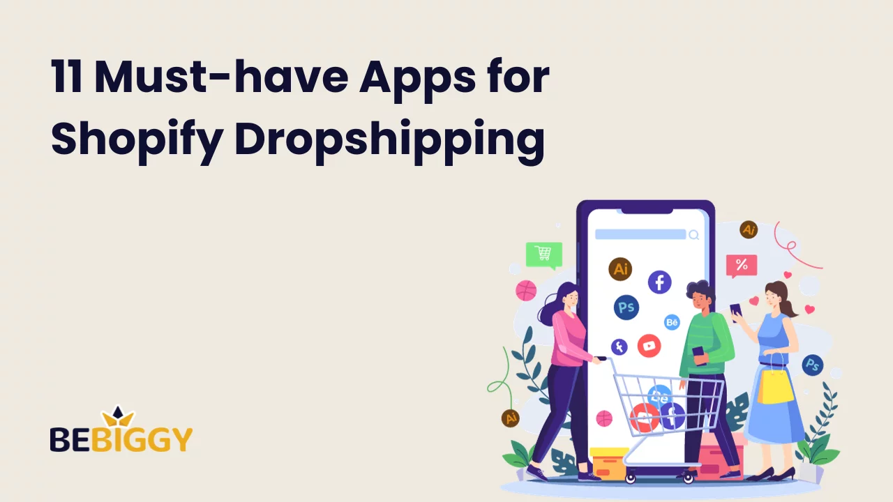 11 Must-have Apps for Shopify Dropshipping